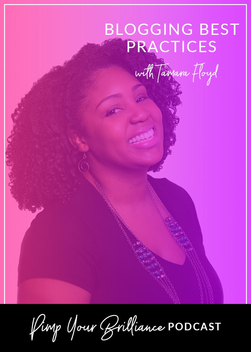 Blogging can still be profitable if you have the right strategy. In this episode of Pimp Your Brilliance, Tamara Floyd of Natural Hair Rules shares how she got started as a blogger, SEO best practices, staying consistent and how failure can be valuable.