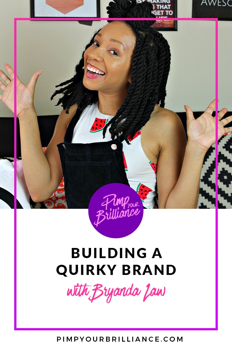 In this episode of Pimp Your Brilliance, Bryanda shares how she landed on the idea for Quirktastic, how she’s used social media to grow her brand, her business model and tips for building your team.