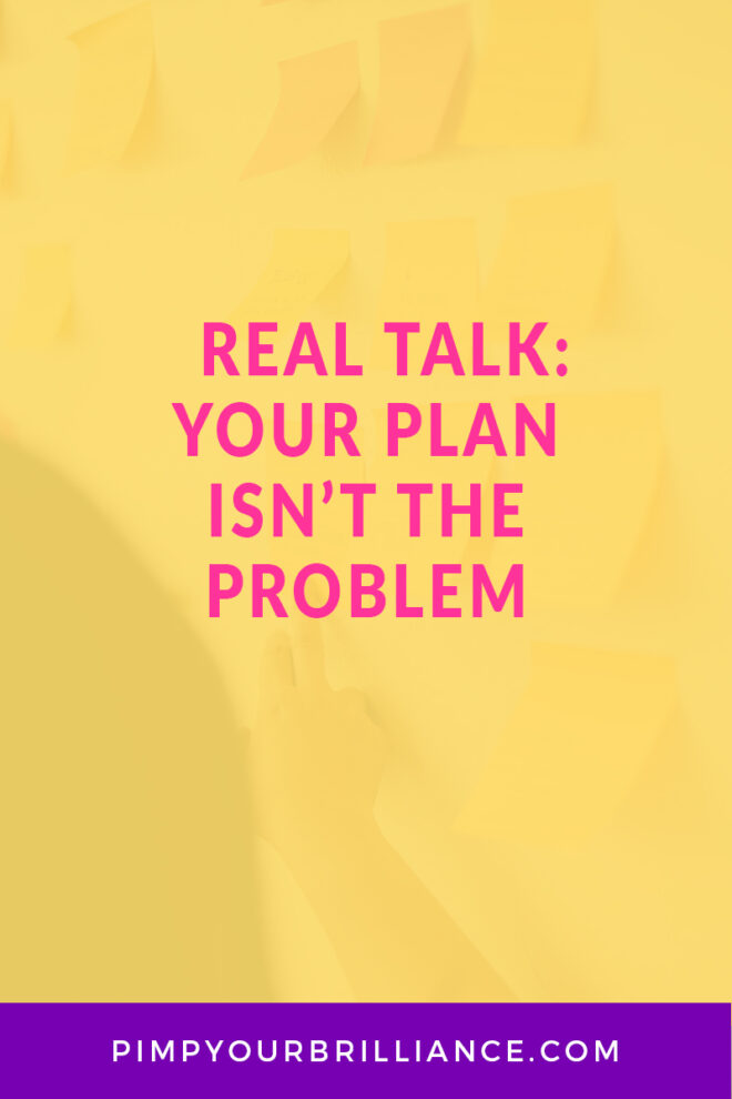 Real talk... your plan isn’t the problem. It’s resistance. In this episode of #PimpYourBrilliance, we’re going to talk about how resistance shows up in our creative activity and a few things you can do to break through it.