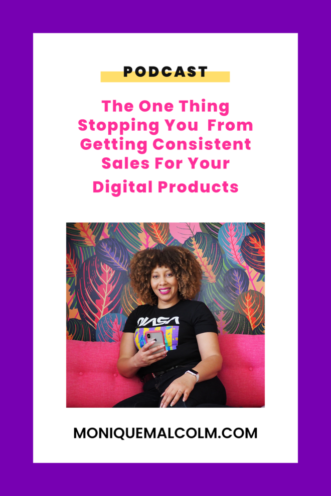 Sales Funnels The One Thing Stopping You From Getting Consistent Sales For Your Digital Products In this episode, Monique talks about sales funnels, what they are, why they work, and what you need to create one for your digital products.