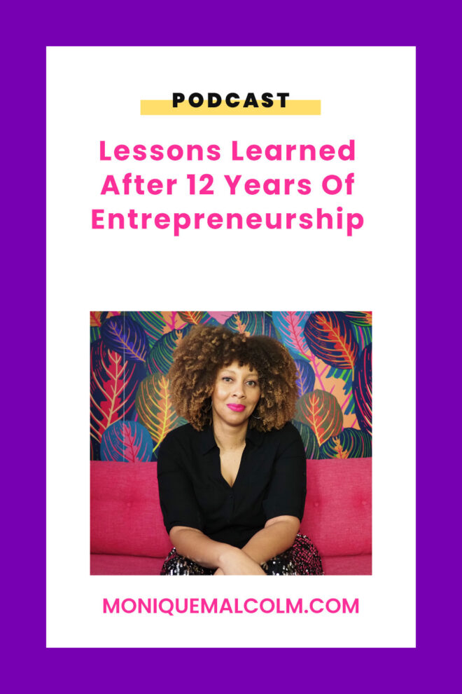 In this episode, Monique shares 12 lessons that she’s learned during her 12 years of being a creative entrepreneur.