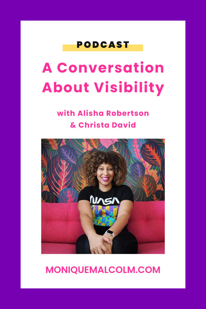 In this episode of Pimp Your Brilliance, Monique sits down with Alisha Robertson and Christa David to have a candid conversation about what it means to be visible, especially as a black woman and creator.